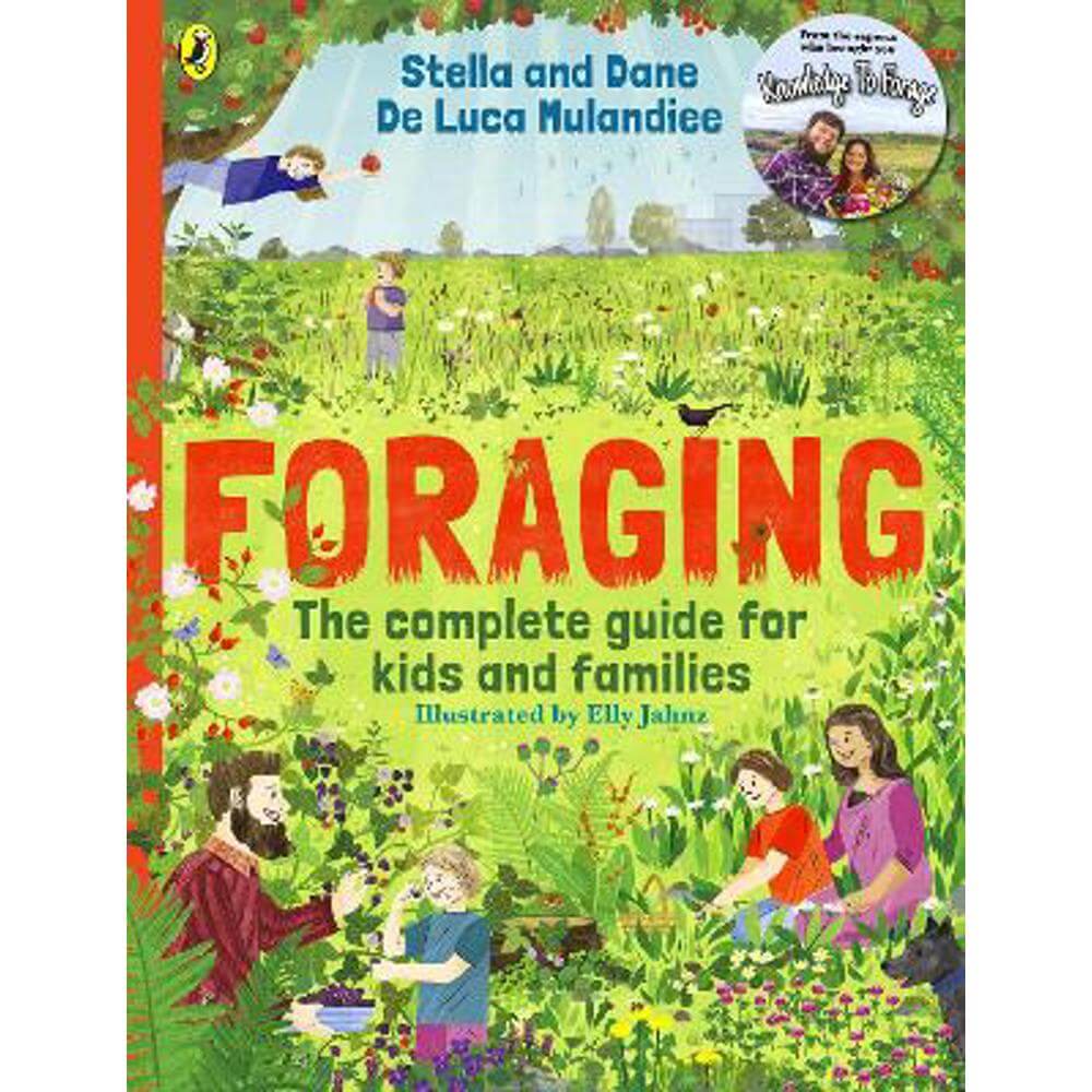 Foraging: The Complete Guide for Kids and Families!: The fun and easy guide to the great outdoors (Paperback) - Stella and Dane De Luca Mulandiee